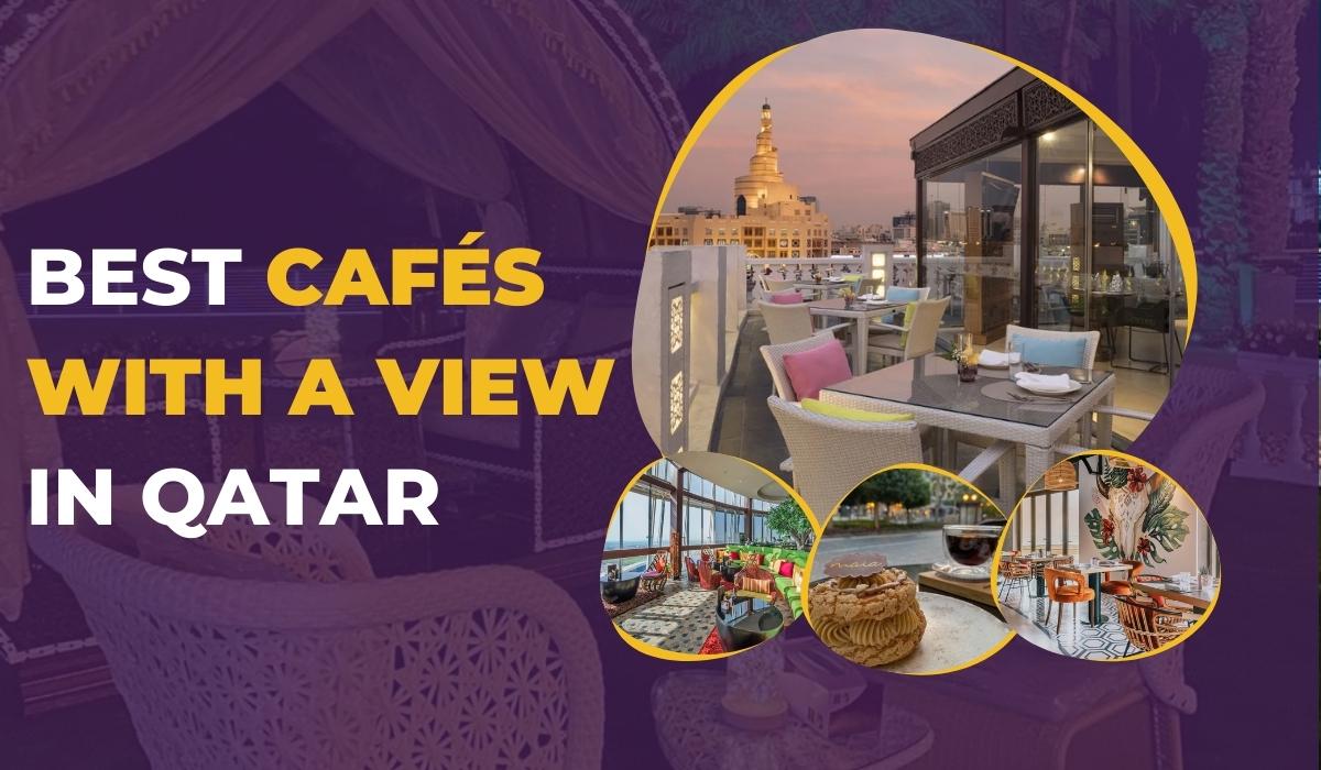 Best Cafes With A View in Qatar